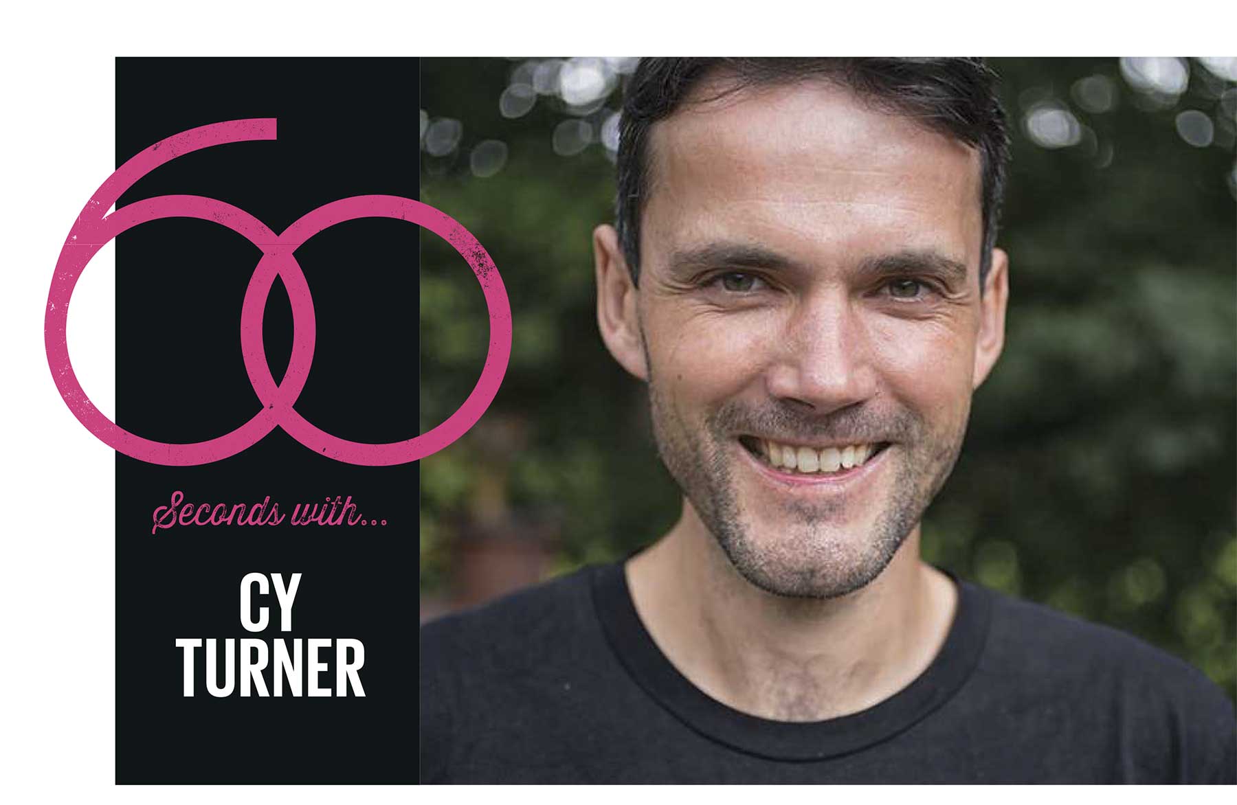 60 Seconds with Cy Turner